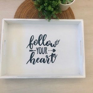 Painted White Wooden Tray with &quot;Follow Your Heart&quot; Quote- Farmhouse Style Painted Tray