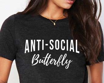 Anti-Social Butterfly Shirt, #AntiSocialShirt Anti Social Social, Anti-Social, Anti Social Funny, Anti Social Club, Antisocial Shirt, Tee