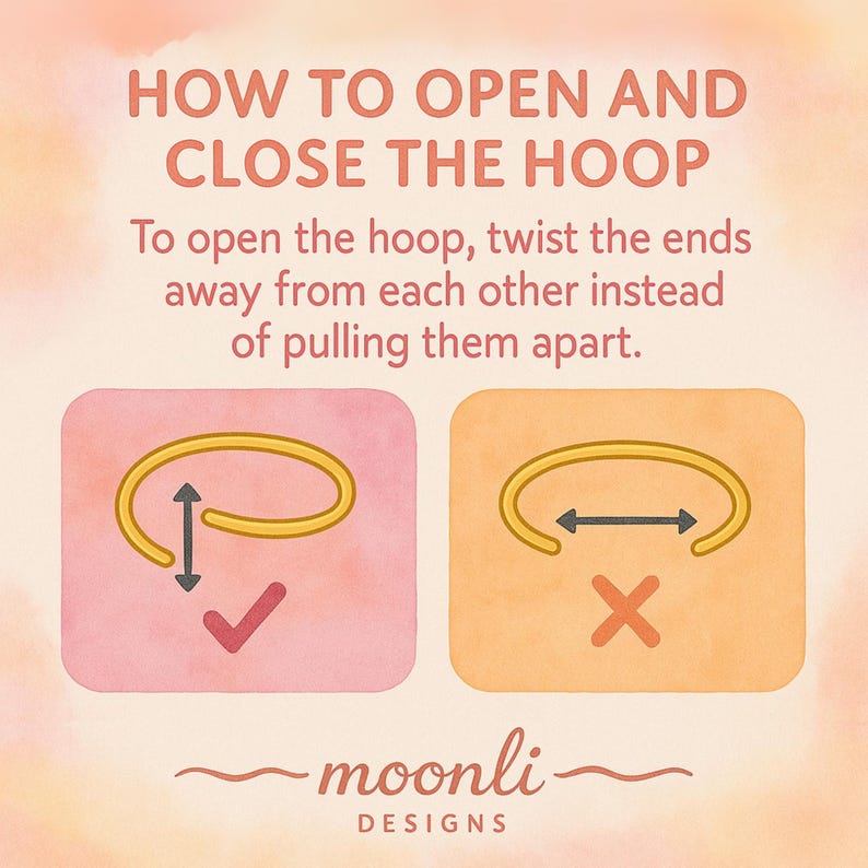 Illustrated guide titled How to open and close the hoop: a gold hoop with ends twisted up and down is marked right, ends pulled apart sideways is marked wrong.