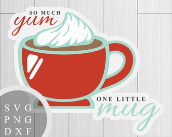 So Much Yum, One Little Mug - SVG, PNG, DXF Cut and Print Files