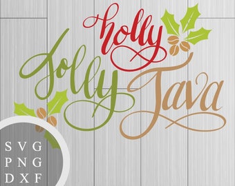 Holly Jolly Java -  SVG, PNG and DXF for Printing, Cutting and Design