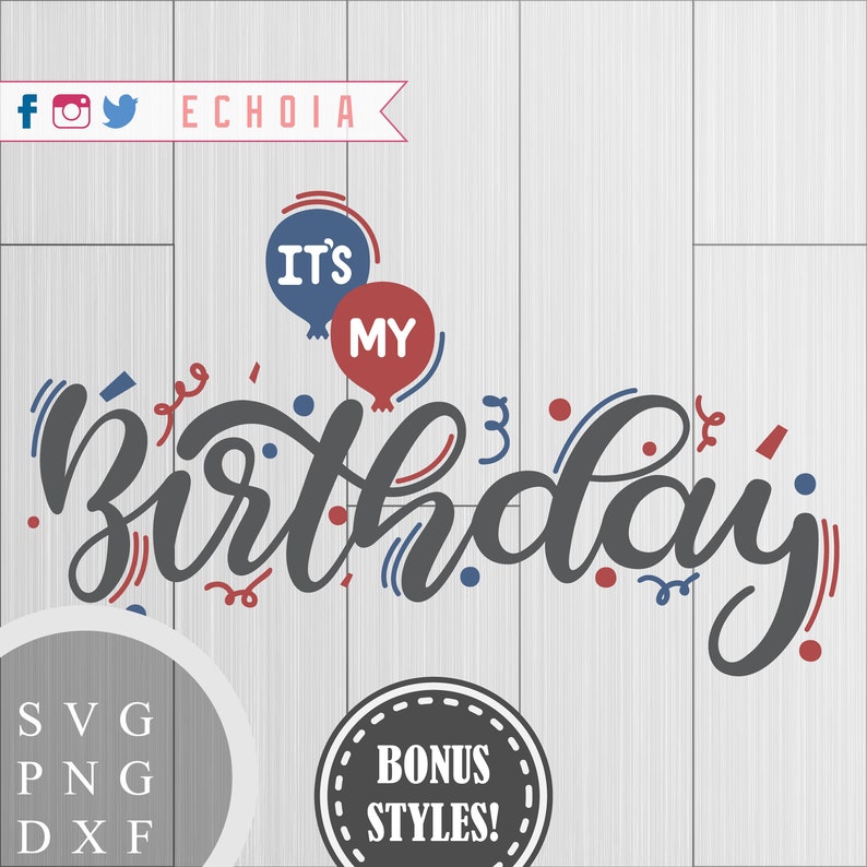 SVG It/'s My Birthday Hand Lettered Printable Design DXF and PDFs for Printing PNG Cutting and More