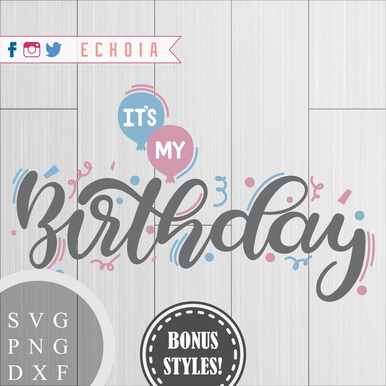 SVG It/'s My Birthday Hand Lettered Printable Design DXF and PDFs for Printing PNG Cutting and More