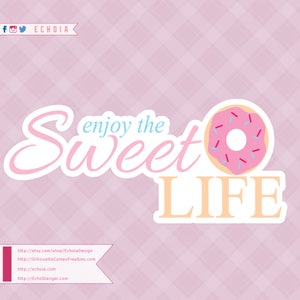 Enjoy the Sweet Life SVG, PNG and DXF files for printing or cutting image 2