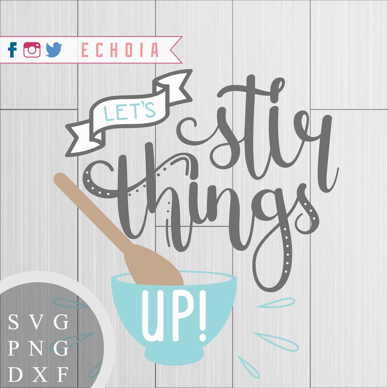Let's Stir Things up SVG PNG and DXF Files for Etsy