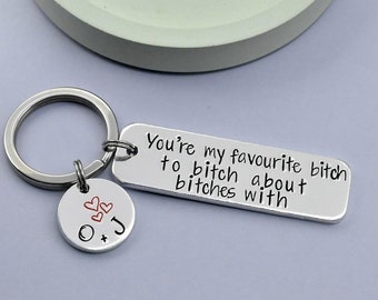 Personalised "You're my favourite bitch to bitch about bitches with" Keyring • Besties Keyring • Best Friends Gift • BFF's