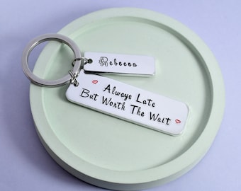 Personalised "Always Late But Worth The Wait" Keyring • Cheeky Gift For Tardy Friend • Someone That's Always Running Late • Funny Gift