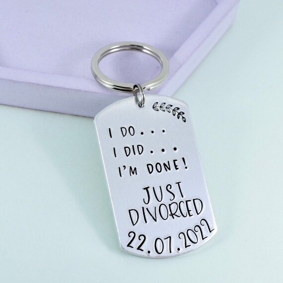 Newly Divorced Gift • I Do, I Did, I'm Done! •  Just Divorced Keyring • Personalised For A Happy Divorcee • Celebrating Divorce Gift