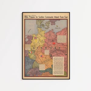 May include: A framed vintage-style map titled Allies Prepare for Sudden Communist Attack From East, featuring a color-coded depiction of Germany and surrounding nations with various national flags, text blocks, and geopolitical boundary lines.