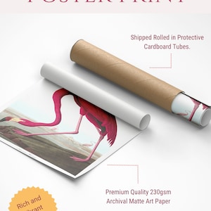 May include: A poster print featuring a vibrant pink flamingo illustration on 230gsm archival matte art paper. The print is shown partially unrolled next to a brown cardboard shipping tube. Text includes POSTER PRINT, Shipped Rolled in Protective Cardboard Tubes, Premium Quality 230gsm Archival Matte Art Paper, and Rich and Vibrant Colors.