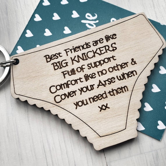 KEYRING Best Friends Are Like BIG KNICKERS, Full of Support, Comfort Like  No Other, Cover Your Arse Gift Wooden Engraved Shape 