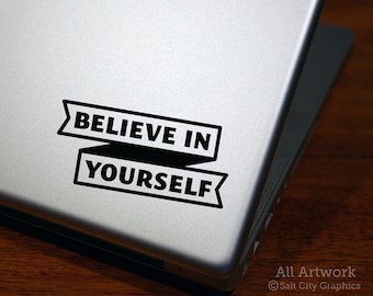 Believe in Yourself Decal, You Got This Sticker - You Can Do It, Have Confidence - Vinyl, Laptop Sticker, Car Decal, Decal for MacBook