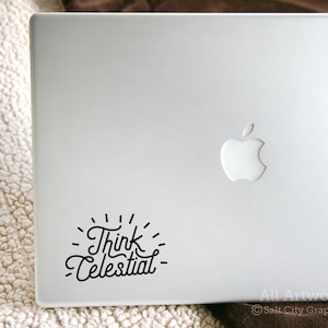 Think Celestial Decal, Live Heaven Sticker - Follow Jesus, President Nelson Quote, Higher Holier, Higher Way - Laptop Sticker, Car Decal
