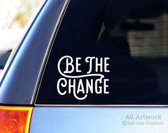 Be the Change Decal, Love Others Sticker - Do Good, Kindness Begins with Me, Make A Difference, Popular Quotes - Car Decal, Laptop Sticker