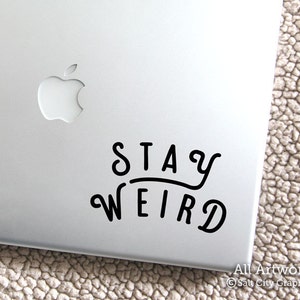 Stay Weird Decal, Be Weird Sticker - Normal is Boring, Okay to Be Different, Be You, Be Yourself  - Vinyl, Laptop Sticker, Car Window Decal