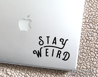 Stay Weird Decal, Be Weird Sticker - Normal is Boring, Okay to Be Different, Be You, Be Yourself  - Vinyl, Laptop Sticker, Car Window Decal