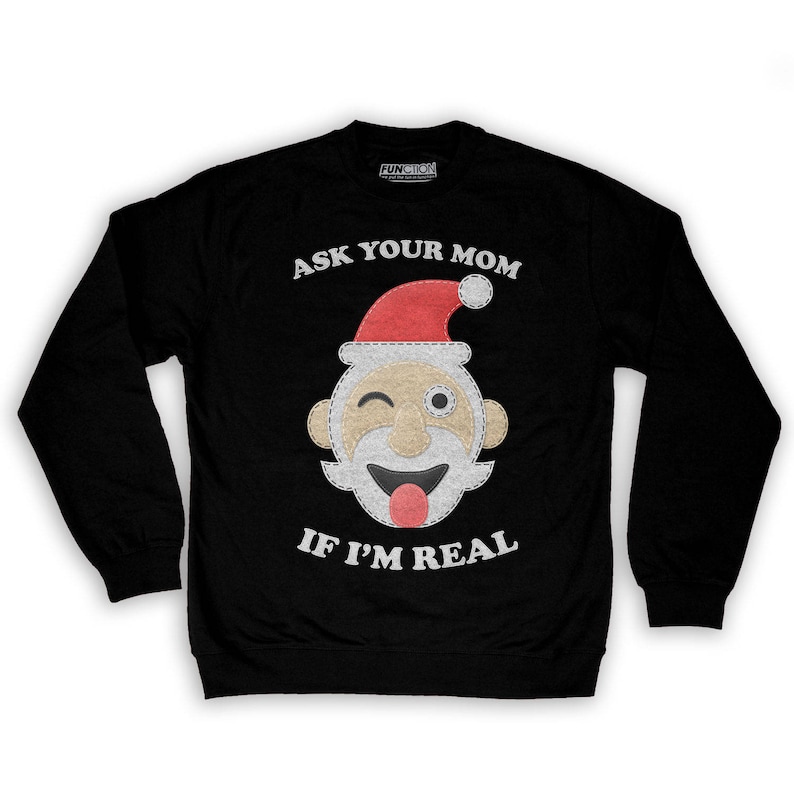Function Ugly Christmas Ask Your Mom If I/'m Real Santa Men/'s Fashion Crew Neck Sweatshirt