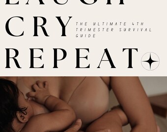 Laugh, Cry, Repeat: The Ultimate 4th Trimester Survival Guide