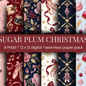 May include: A digital seamless paper pack titled SUGAR PLUM CHRISTMAS featuring 8 PNG files. The patterns display festive motifs including ballet slippers, musical notes, snowflakes, macarons, cupcakes, and floral elements in pink, red, and gold.