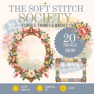 Op de afbeelding: Digitale grafische set getiteld THE SOFT STITCH SOCIETY FLORALS, FRAMES & WASHES met 20 PNG-bestanden op 300 DPI. Bevat een ovaal goudkleurig frame versierd met roze linten, rozen en naaibenodigdheden, plus een rechthoekig patchwork frame.
