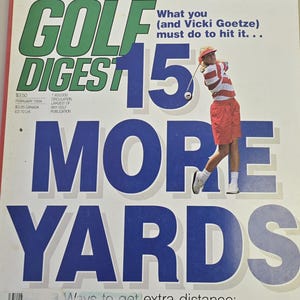 May include: The February 1994 issue of Golf Digest magazine features a golfer in action. The cover has the title "GOLF DIGEST" in large green letters, with the headline "15 MORE YARDS" in blue. The cover also includes the text "Should you switch to a 47-inch driver?"