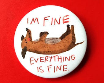 I'm fine, everything is Fine Pin Badge - Dachshund, Dachshund gift, Dog, Dog Meme, Everything is Fine Quote, wiener,sausage dog, Faye Finn