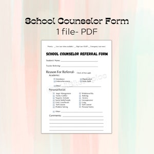 May include: A printable school counselor referral form with checkboxes for academic and personal/social reasons for referral. The form includes fields for the student's name and the teacher referring the student.