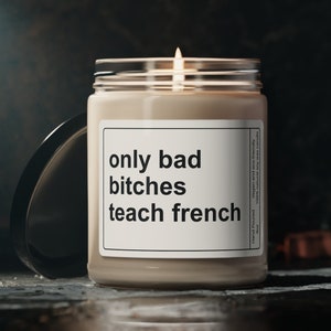 Funny French Teacher Gift, Only Bad Bitches Teach French Soy Candle, French Professor