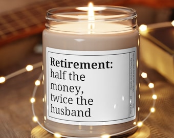 Funny Retirement Gift, Retirement Half the Money Twice the Husband Soy Candle, Farewell Gift for Retiree, Husband or Wife Gift
