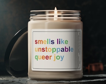 Funny Gay Gift, Smells Like Unstoppable Queer Joy Soy Candle, Funny Rainbow LGBTQ Gift