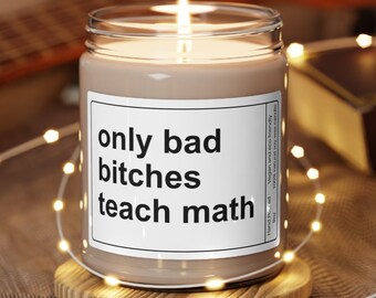 Regalo divertente per l'insegnante di matematica, Solo le cattive puttane insegnano la candela di soia, regalo per l'insegnante di matematica