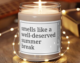 Funny Teacher Gift, Smells Like a Well Deserved Summer Break Candle, End of School Year Gift for Teacher Appreciation Week