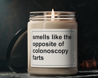 Funny Colonoscopy Gift, Smells Like the Opposite of Colonoscopy Farts Candle