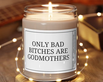 Funny Godmother Proposal Gift, Only Bad Bitches are Godmothers, Sarcastic Candle