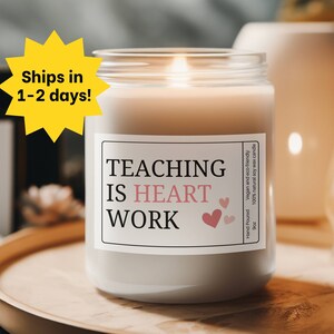 Sweet End of School Year Gift for Teacher, Teacher Appreciation Candle, Teaching is Heart Work