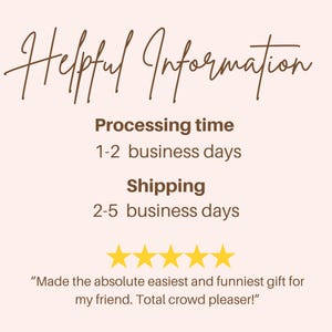 May include: A light beige graphic with the words "Helpful Information" in a brown script font. Below, it lists "Processing time" as 1-2 business days and "Shipping" as 2-5 business days. There are four gold stars and a customer quote.
