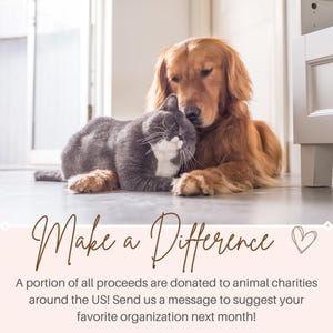 May include: A golden retriever dog and a gray cat are lying together on a light-colored floor. The dog is nuzzling the cat. Text reads "Make a Difference" and "A portion of all proceeds are donated to animal charities around the US!"