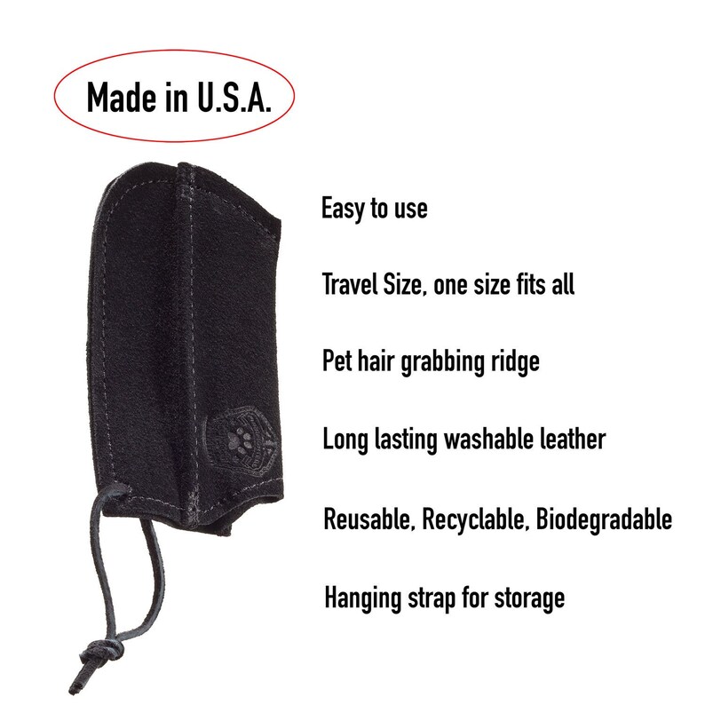 May include: Black leather pet hair remover with a hanging strap. Made in the USA. Easy to use, travel size, one size fits all, pet hair grabbing ridge, long lasting washable leather, reusable, recyclable, biodegradable.