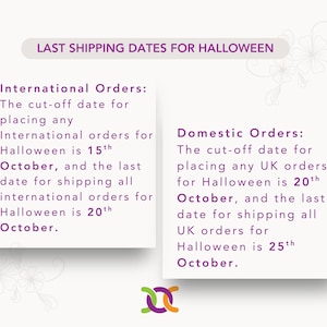 May include: A white graphic with purple text titled LAST SHIPPING DATES FOR HALLOWEEN. It lists International Orders cut-off as October 15th and shipping as October 20th, and Domestic Orders cut-off as October 20th and shipping as October 25th.