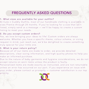 May include: A white informational graphic titled FREQUENTLY ASKED QUESTIONS with purple text detailing policies for Cute n Cuddly Outfits. It covers sizing from Premie to 24 months, custom order acceptance, and a return policy for baby garments.