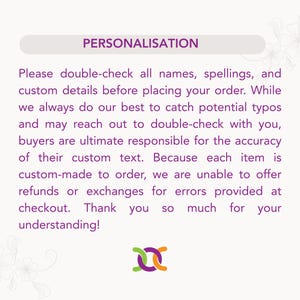 May include: A rectangular informational graphic with a purple header reading PERSONALISATION. The text instructs buyers to double-check names and spellings for custom orders, noting that buyers are responsible for accuracy and no refunds are offered.