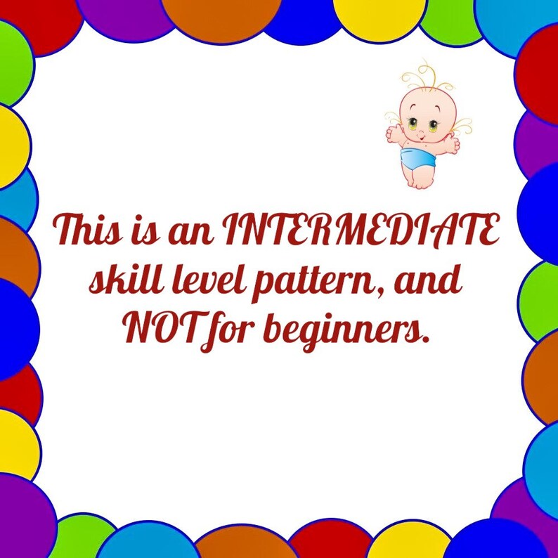 May include: A colorful border of circles surrounds a white background with the text "This is an INTERMEDIATE skill level pattern, and NOT for beginners."  A cartoon baby with blonde hair is in the upper right corner of the image.