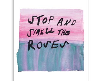 Stop and Smell the Roses, Stop and Smell Rose Sign, Stop and Smell Rose Art, 8" x 10" Art Print, Watercolor Art