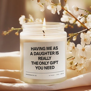 Mother's Day Gift For Mom from Daughter, Having Me As A Daughter Candle Sarcastic Mom Gift Scented Candle Friend Gift Funny Gift For Mom F44 image 7