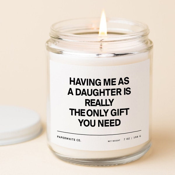 Mother's Day Gift For Mom from Daughter, Having Me As A Daughter Candle Sarcastic Mom Gift Scented Candle Friend Gift Funny Gift For Mom F44