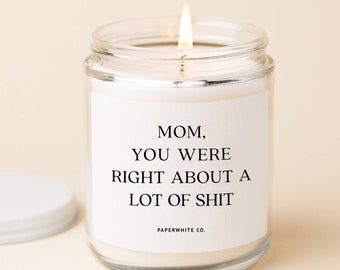 Mothers Day Gift From Daughter, Scented Candle, Mom Your Were Right Mothers Day Sale Mom Birthday Gift Funny Gift For Mom You Were Right F47