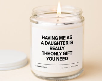 Mother's Day Gift For Mom from Daughter, Having Me As A Daughter Candle Sarcastic Mom Gift Scented Candle Friend Gift Funny Gift For Mom F44