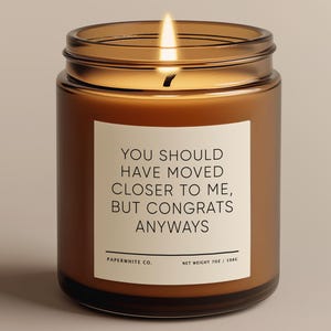Housewarming Gift, Should Have Moved Closer Candle Funny New Home Gift For Couple, New Apartment, First Home, House Warming Gift Idea AH48