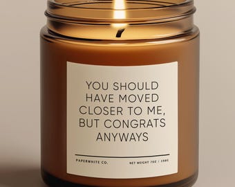 Housewarming Gift, Should Have Moved Closer Candle Funny New Home Gift For Couple, New Apartment, First Home, House Warming Gift Idea AH48