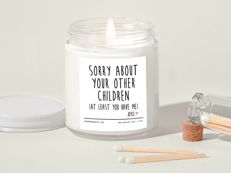 Mothers Day Gift, Sorry About Your Other Children, Funny Gift for Mom, Mum Birthday Gift Mothers Day Sale Mothers Day Gift From Daughter G29 Small (4oz Jar)